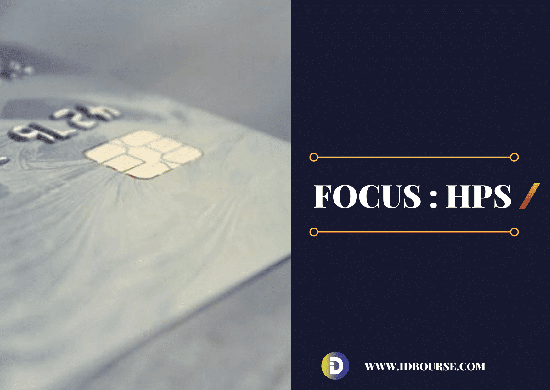 Focus sur HPS : Entre résilience et consolidation de la croissance